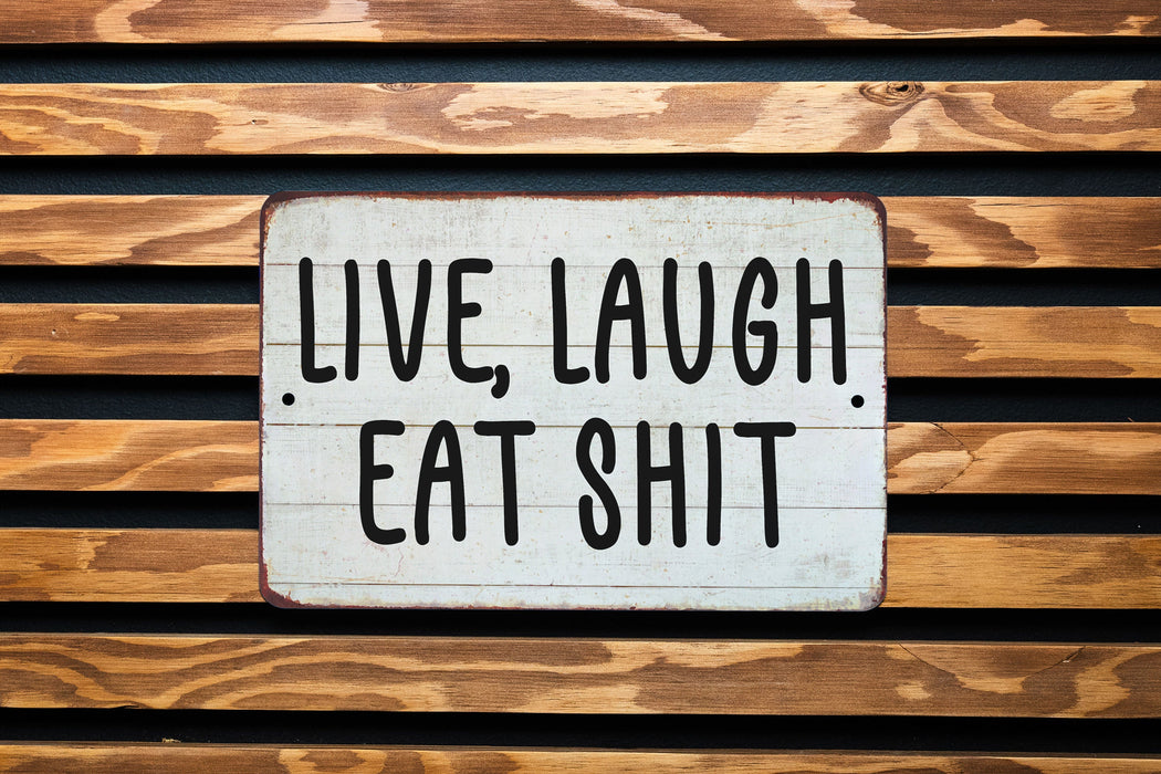 Live Laugh...Eat Shit Funny Farmhouse Style Metal Sign - Humorous Home Decor, Sarcastic Wall Art, Unique Kitchen Sign, Comedy Farm Decor