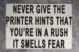 The Printer Smells Fear - Metal Sign - Office Humor Decor, Funny Work Sign, Tech Humor, Home Office Art