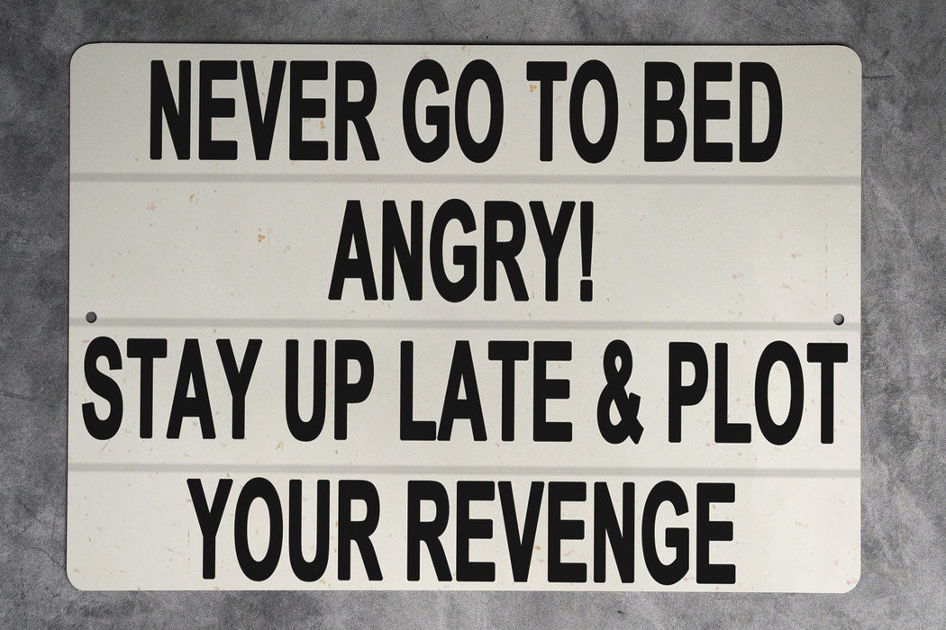 Never Go To Bed Angry Metal Sign - Funny Bedroom Decor, Humorous Wall Art, Revenge Humor, Unique Home Decor