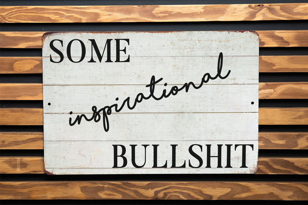 Some Inspirational Bullshit Metal Sign - Sarcastic Home Decor, Humorous Wall Art, Rustic Motivation, Comedy Farm Decor, Unique Gift