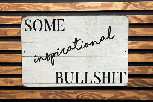 Some Inspirational Bullshit Metal Sign - Sarcastic Home Decor, Humorous Wall Art, Rustic Motivation, Comedy Farm Decor, Unique Gift