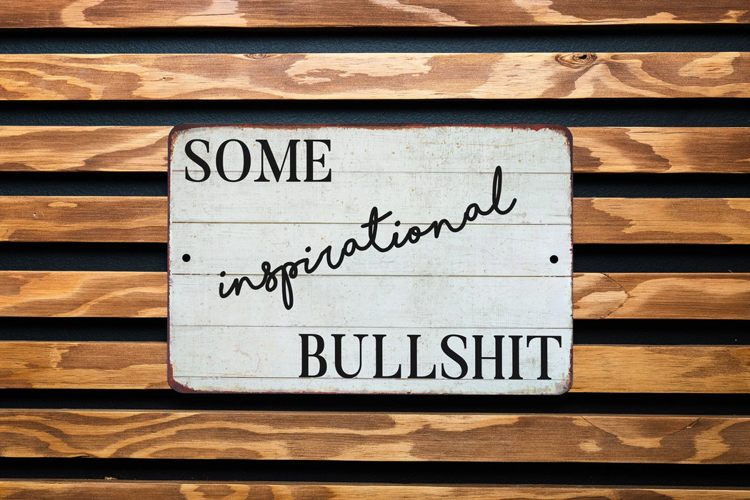 Some Inspirational Bullshit Metal Sign - Sarcastic Home Decor, Humorous Wall Art, Rustic Motivation, Comedy Farm Decor, Unique Gift