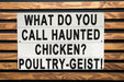 What Do You Call A Haunted Chicken - Metal Sign - Funny Kitchen Decor, Humorous Farmhouse, Chicken Joke, Ghost Humor, Rustic Wall Art