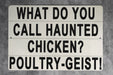 What Do You Call A Haunted Chicken - Metal Sign - Funny Kitchen Decor, Humorous Farmhouse, Chicken Joke, Ghost Humor, Rustic Wall Art
