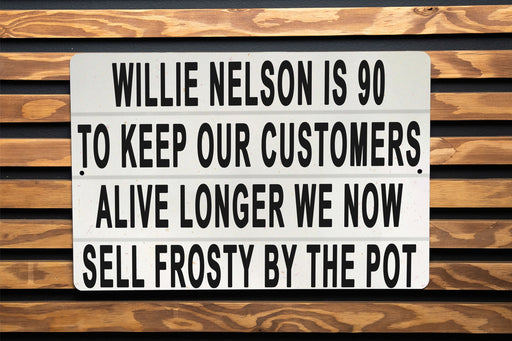 Willy Nelson Is 90 - Metal Sign - Music Legend Humor, Frosty Pot Joke, Funny Wall Art, Unique Bar Decor