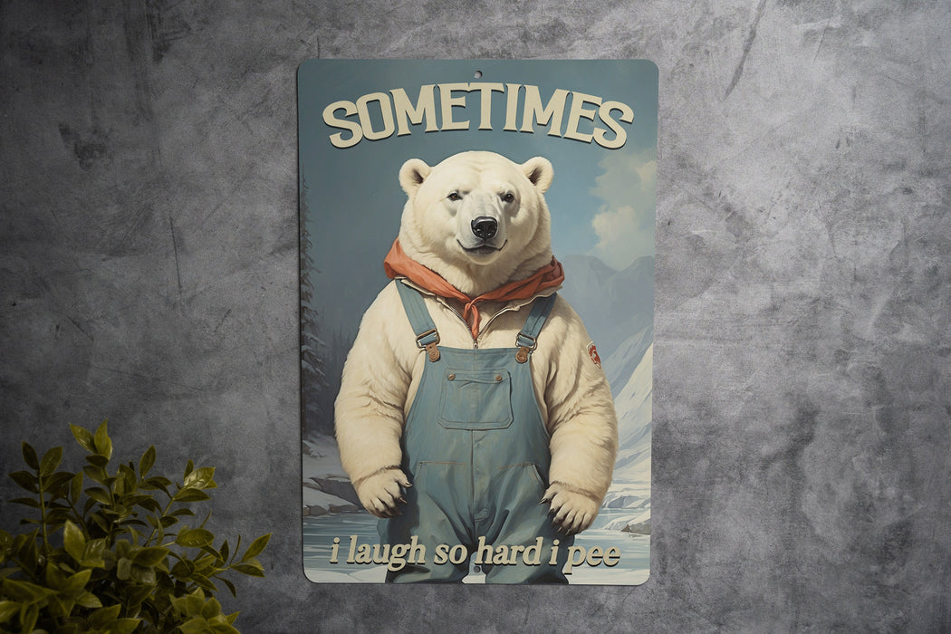 Sometimes I Laugh So Hard I Pee Metal Sign - Cute Polar Bear Decor, Funny Bathroom Art, Funny Home Decor, Laughter Quote