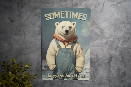 Sometimes I Laugh So Hard I Pee Metal Sign - Cute Polar Bear Decor, Funny Bathroom Art, Funny Home Decor, Laughter Quote