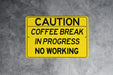 Coffee Break In Progress Metal Sign, Office Humor, Break Room Decor, Workplace Sign, Coffee Lover Gift