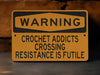 CROCHET ADDICTS CROSSING Metal Sign, Craft Room Decor, Yarn Lovers Warning, Hobbyist Gift, Creative Space Sign