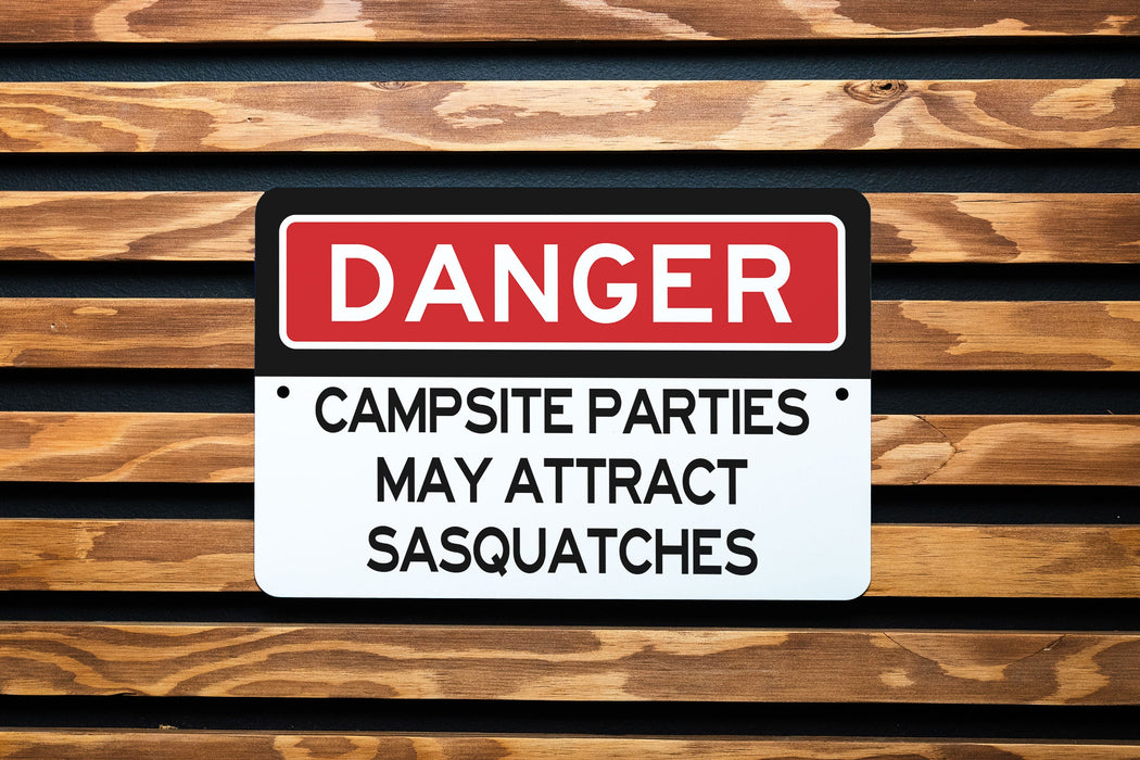 Warning Campsite Parties May Attract Sasquatches - Funny Metal Sign- Garden Decor - Deck Decor - RV Gift