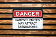 Warning Campsite Parties May Attract Sasquatches - Funny Metal Sign- Garden Decor - Deck Decor - RV Gift