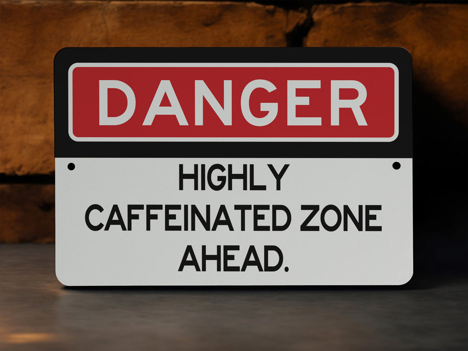 Danger Highly Caffeinated Zone Metal Sign, Coffee Lover Warning, Office Decor, Kitchen Sign, Caffeine Addict Gift