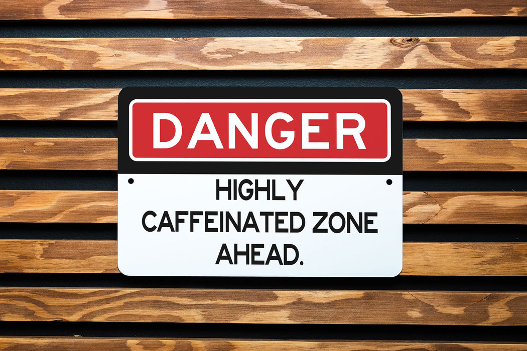 Danger Highly Caffeinated Zone Metal Sign, Coffee Lover Warning, Office Decor, Kitchen Sign, Caffeine Addict Gift