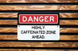 Danger Highly Caffeinated Zone Metal Sign, Coffee Lover Warning, Office Decor, Kitchen Sign, Caffeine Addict Gift