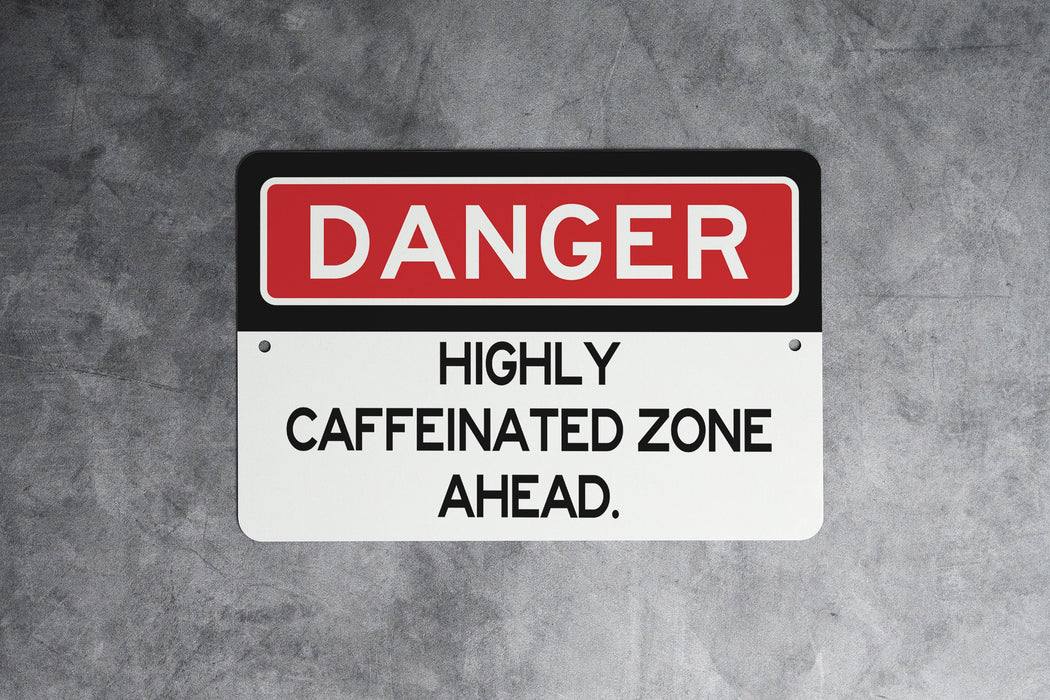 Danger Highly Caffeinated Zone Metal Sign, Coffee Lover Warning, Office Decor, Kitchen Sign, Caffeine Addict Gift