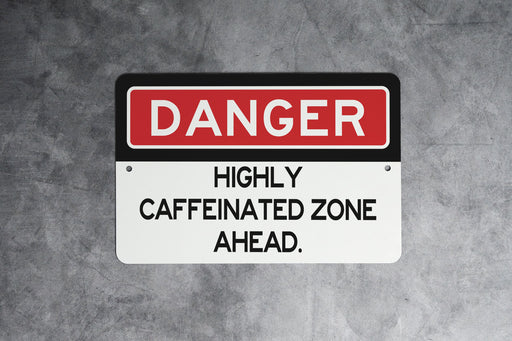 Danger Highly Caffeinated Zone Metal Sign, Coffee Lover Warning, Office Decor, Kitchen Sign, Caffeine Addict Gift