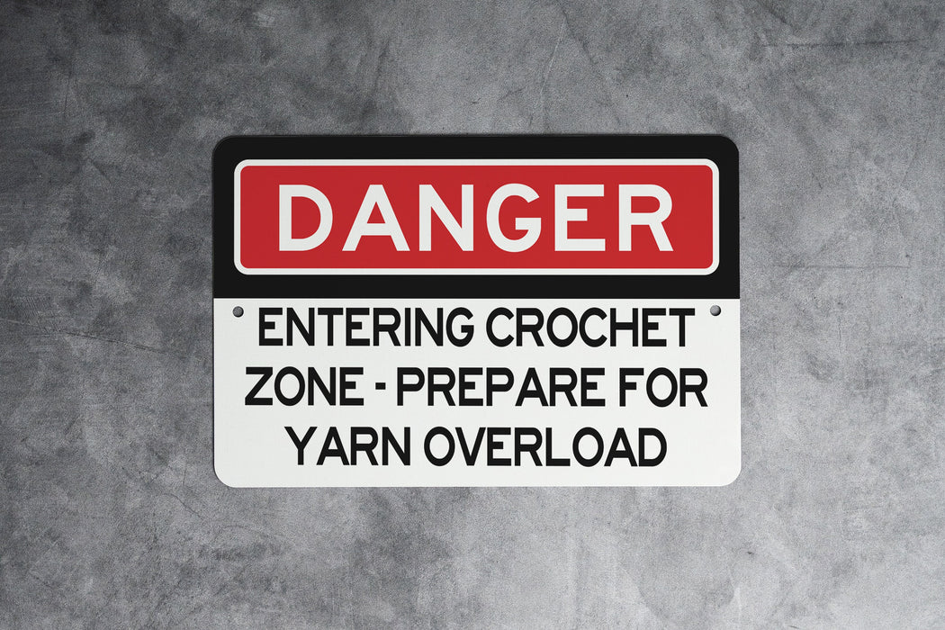 Entering Crochet Zone - Prepare for Yarn Overload Metal Sign, Craft Space Warning, Yarn Hoarder Alert, Creative Decor, Crafting Gift