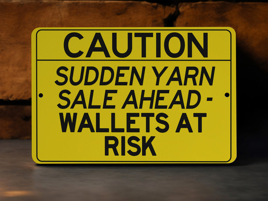 Sudden Yarn Sales Ahead Wallets At Risk Metal Sign