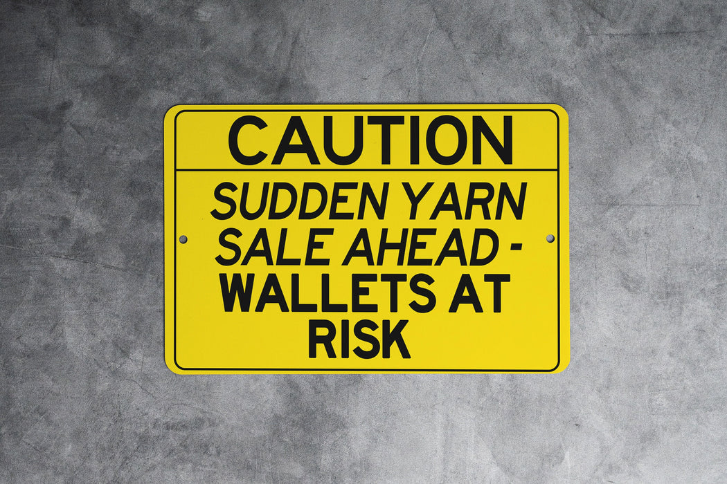 Sudden Yarn Sales Ahead Wallets At Risk Metal Sign