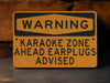 Warning Karaoke Zone Ahead Earplugs Advised Metal Sign
