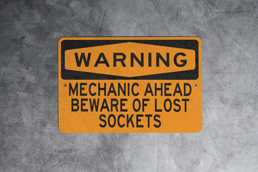 Warning Mechanic Ahead Beware Of Lost Sockets Metal Sign