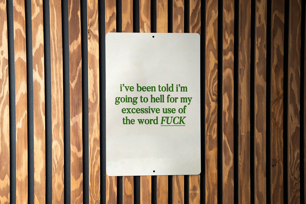 I've Been Told I'm Going to Hell for My Excessive Use of the Word Fuck Metal Sign - Bold Statement, Humor Decor, Sarcastic Sign, Unique Gift