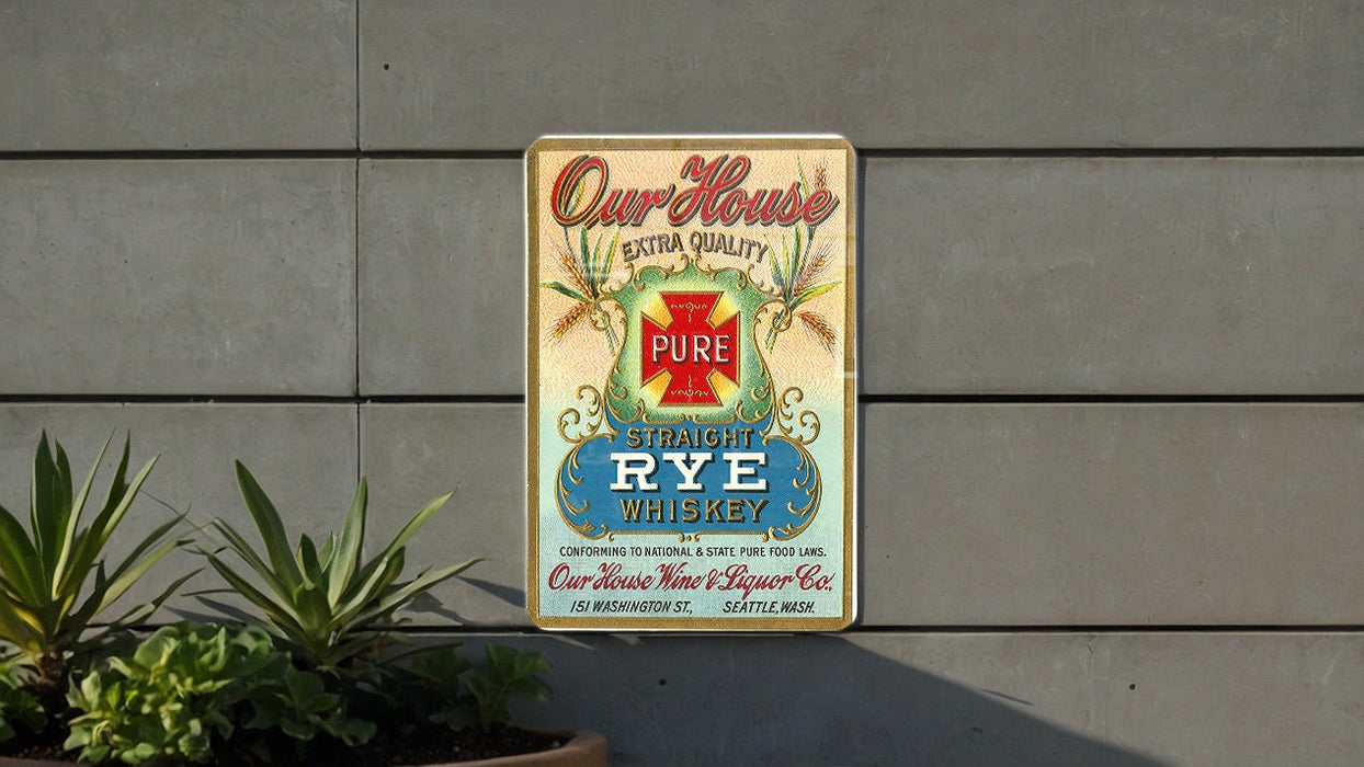 Our House Rye Whiskey Metal Poster - Vintage Alcohol Ad, Classic Bar Wall Decor