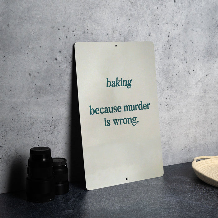 Baking.. Because Murder is Wrong Metal Sign, Funny Kitchen Decor, Baker Humor, Quirky Home Sign, Unique Gift for Bakers