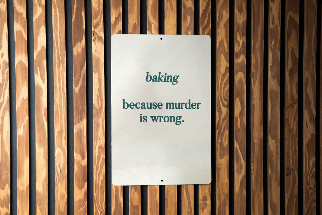 Baking.. Because Murder is Wrong Metal Sign, Funny Kitchen Decor, Baker Humor, Quirky Home Sign, Unique Gift for Bakers