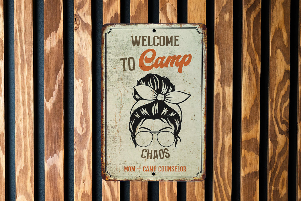 Welcome to camp chaos. Camp counselor - mom Metal Sign - Family Fun Decor, Parenting Adventure, Home Sign, Mom's Camp, Chaos Coordinator