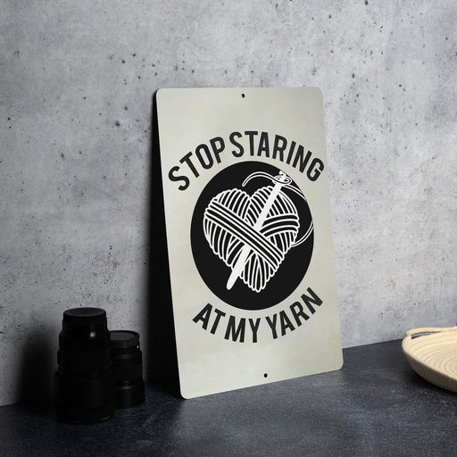 Stop Staring at My Yarn" Metal Sign - Crafting Humor, Knitter Decor, Crochet Enthusiast, Funny Hobby Sign, Unique Crafter Gift
