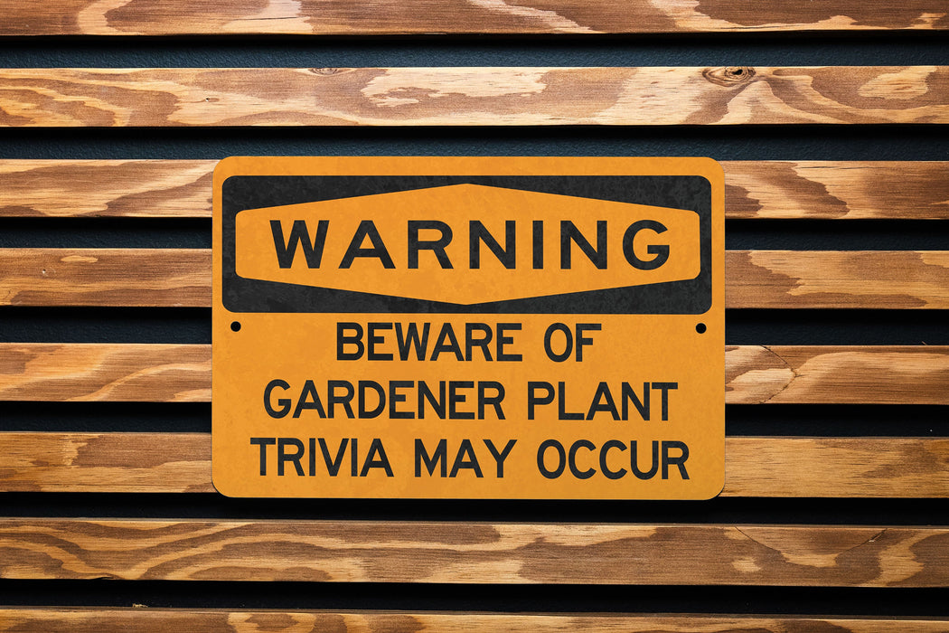 Beware of Gardener - Plant Trivia May Occur Metal Sign, Garden Lover Decor, Gardening Humor, Plant Knowledge Warning, Green Thumb Alert