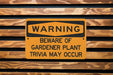 Beware of Gardener - Plant Trivia May Occur Metal Sign, Garden Lover Decor, Gardening Humor, Plant Knowledge Warning, Green Thumb Alert