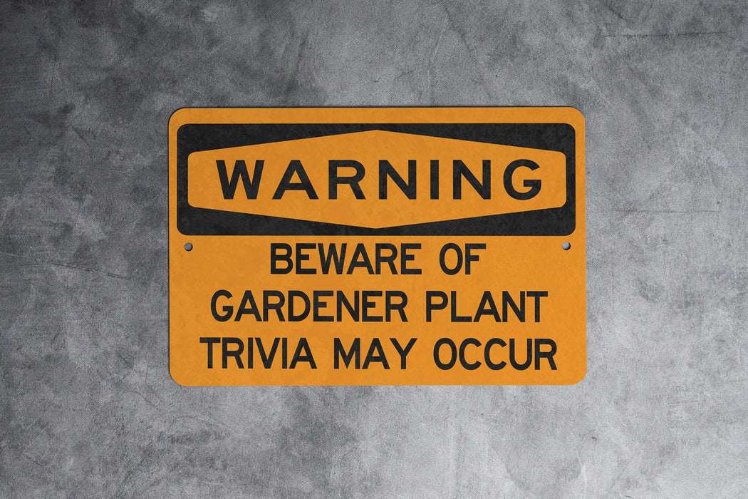 Beware of Gardener - Plant Trivia May Occur Metal Sign, Garden Lover Decor, Gardening Humor, Plant Knowledge Warning, Green Thumb Alert