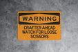 Warning Crafter Ahead Watch for Loose Scissors Metal Sign, Craft Room Safety, DIY Decor, Artistic Alert, Crafting Humor