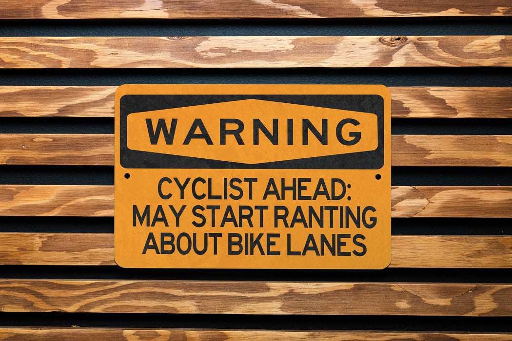 Warning Cyclist May Start Ranting About Bike Lanes Metal Sign, Cycling Advocacy, Bike Lane Humor, Cyclist Warning Sign