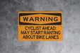 Warning Cyclist May Start Ranting About Bike Lanes Metal Sign, Cycling Advocacy, Bike Lane Humor, Cyclist Warning Sign