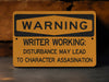 Warning Writer Working Beware of Character Assassination Metal Sign, Literary Humor, Writing Process Alert, Author's Warning