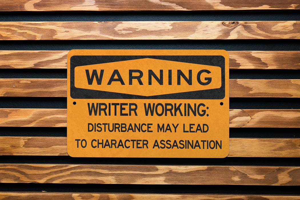 Warning Writer Working Beware of Character Assassination Metal Sign, Literary Humor, Writing Process Alert, Author's Warning