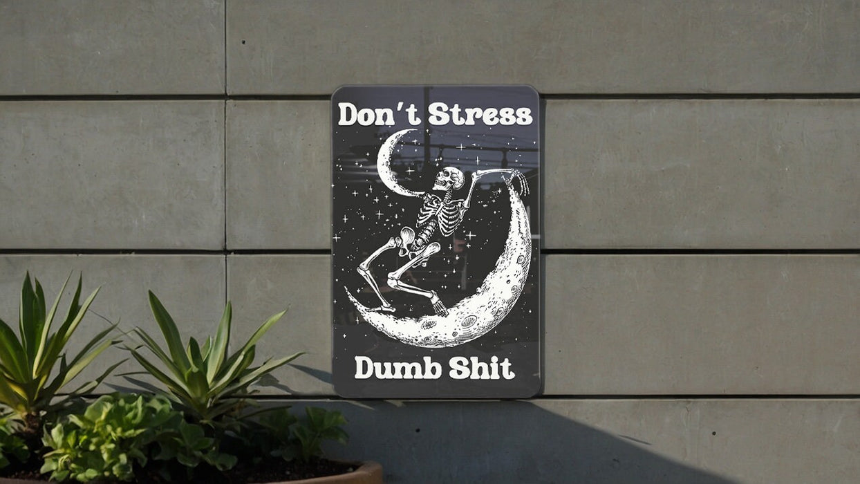 Don't Stress Dumb Shit Metal Poster - Stress Relief, Humor Decor, Relaxing Art, Positive Vibes, Wall Sign