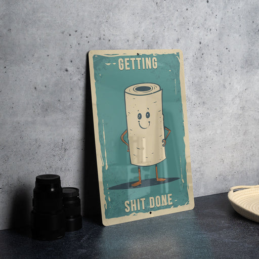 Getting Shit Done Metal Poster - Toilet Humor, Productivity Art, Funny Quote, Bathroom Decor, Motivational Humor