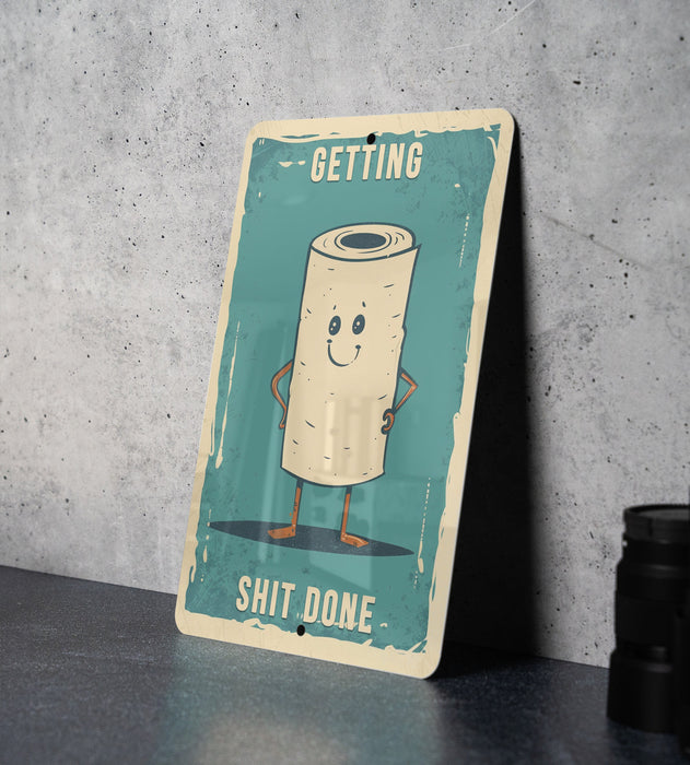 Getting Shit Done Metal Poster - Toilet Humor, Productivity Art, Funny Quote, Bathroom Decor, Motivational Humor