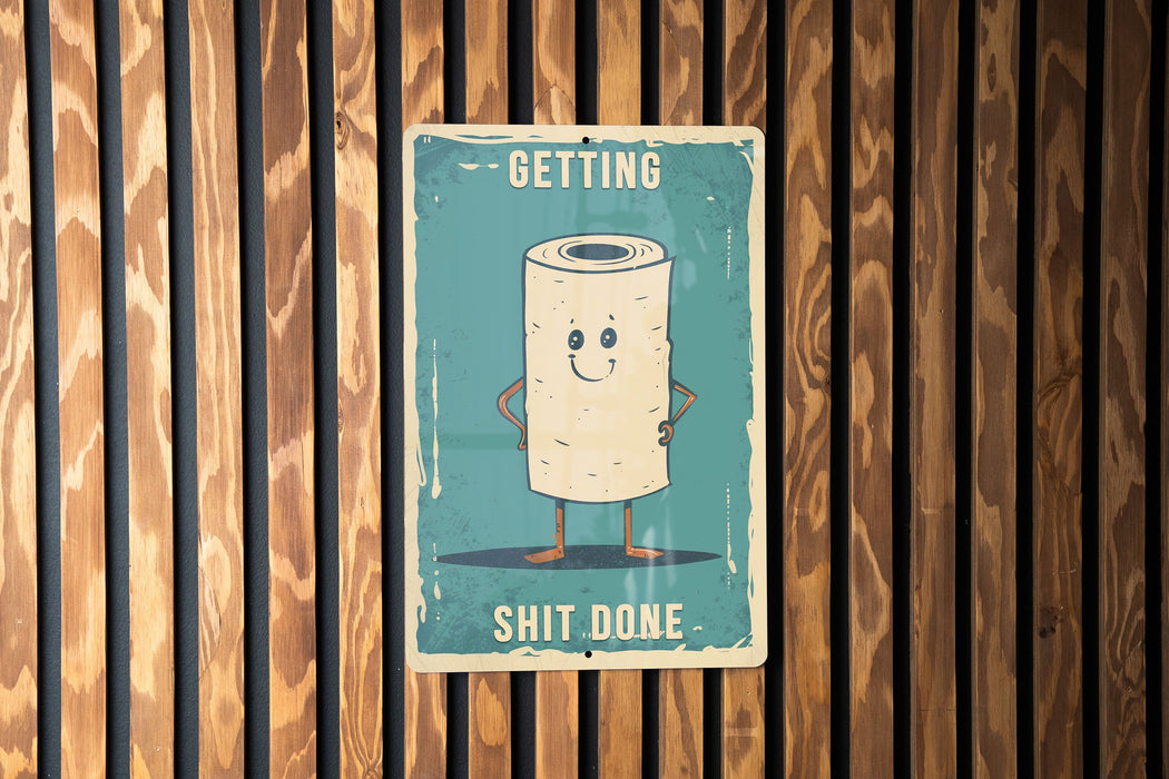 Getting Shit Done Metal Poster - Toilet Humor, Productivity Art, Funny Quote, Bathroom Decor, Motivational Humor