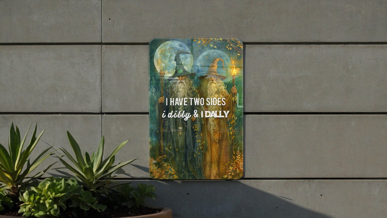 Dilly and Dally Sides Metal Poster - Playful Quote, Dual Nature, Fun Art, Whimsical Decor, Personality Humor