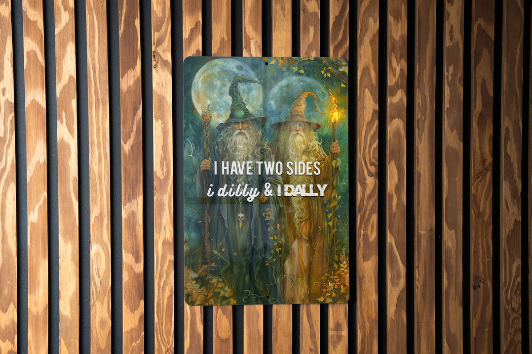 Dilly and Dally Sides Metal Poster - Playful Quote, Dual Nature, Fun Art, Whimsical Decor, Personality Humor