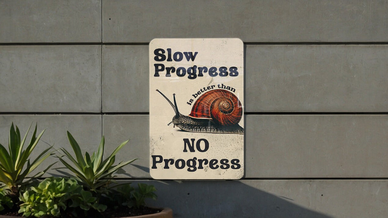 Slow Progress Better Metal Poster - Motivational Quote, Personal Growth, Inspirational Art, Steady Journey, Wall Decor