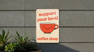 Support Local Coffee Metal Poster - Cafe Love, Coffee Culture, Community Support, Cozy Decor, Caffeine Enthusiast