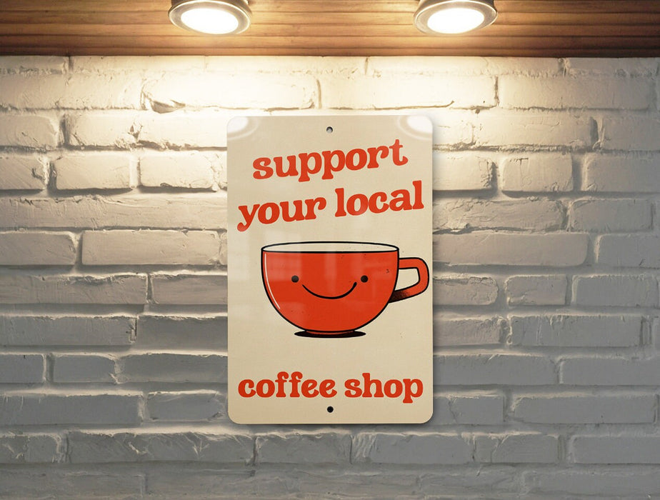 Support Local Coffee Metal Poster - Cafe Love, Coffee Culture, Community Support, Cozy Decor, Caffeine Enthusiast