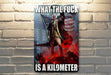 What the fuck is a kilometer. - Metal Sign - funny gifts, gifts for friends, funny wall art, USA meme