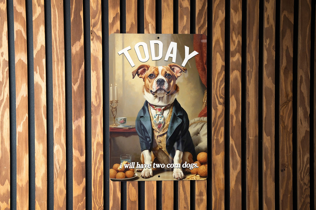 Today I Will Eat Two Corn Dogs Metal Sign - Food Humor, Determined Statement, Whimsical Quote